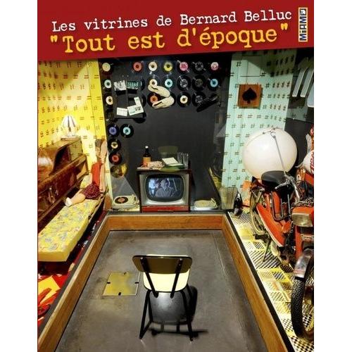 Les Vitrines De Bernard Belluc - Tout Est D'époque