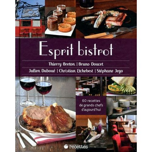 Esprit Bistrot - 60 Recettes De Grands Chefs D'aujourd'hui
