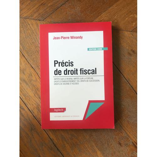 Precis De Droit Fiscal - Impots Sur Le Revenu, Impots Sur La Fortune, Droits D'enregistrements, Tva