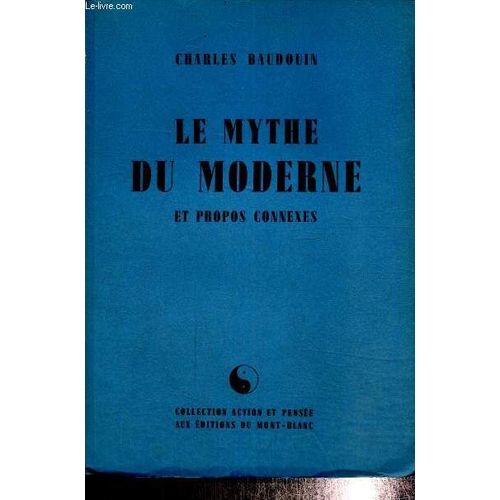 Le Mythe Du Moderne Et Propos Connexes (Collection Action Et Pensée, N°31)