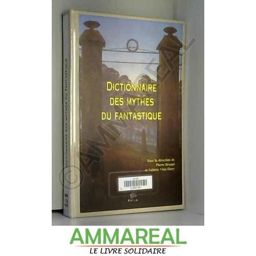 Dictionnaire Des Mythes Du Fantastique