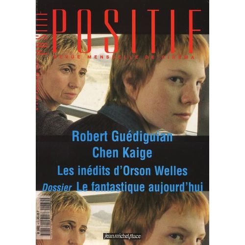 Positif N° 479 Orso Welles + Robert Guediguian + Chen Kaige + Fantastique Aujourd'hui