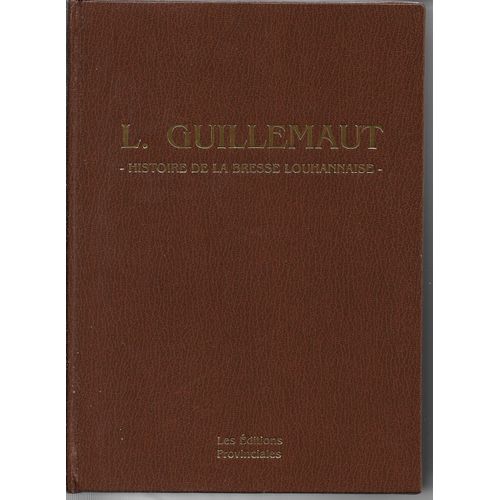 Histoire-Album De La Bresse Louhannaise (Louhans, Cuisery, Cuiseaux, Pierre, St Germain, Montret, Beaurepaire, Montpont) Réédition 1991 De L'édition Originale De 1911