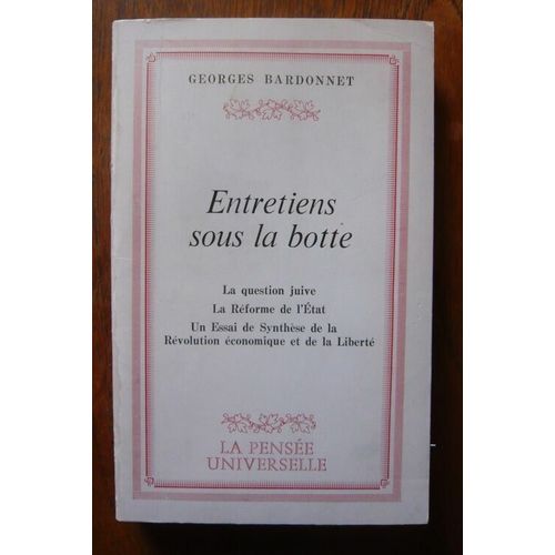 Entretiens Sous La Botte (La Question Juive - La Réforme De L'état - Un Essai De Synthèse De La Révolution Économique Et De La Liberté)