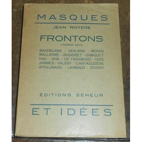 Frontons (Première Série) : Baudelaire Verlaine Renan Mallarmé Signoret Gasquet Nau Ghil De Faramond Gide Jammes Valéry Cantacuzène Apollinaire Larbaud Godoy