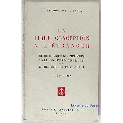 La Libre Conception À L'étranger, Étude Clinique Des Méthodes Anticonceptionnelles Et Recherches Expérimentales.