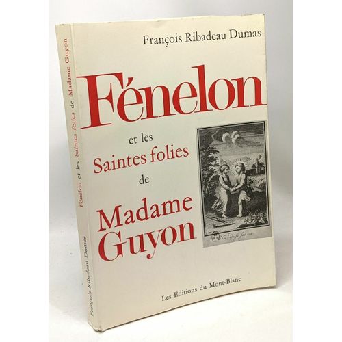 Fénelon Et Les Saintes Folies De Madame Guyon