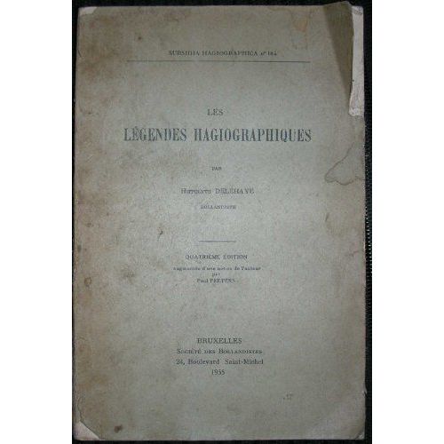 Les Légendes Hagiographiques : Par Hippolyte Delehaye,... 3e Édition Revue