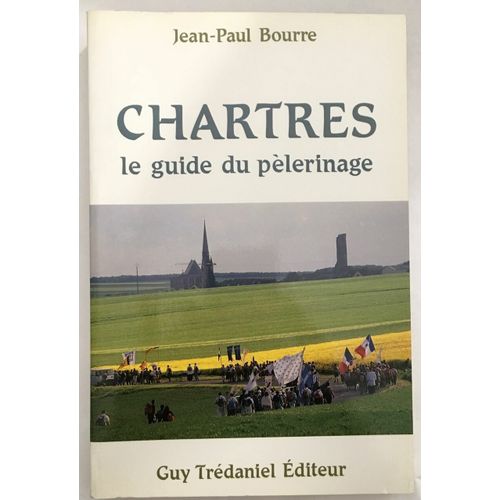 Chartres : Le Guide Du Pélerinage