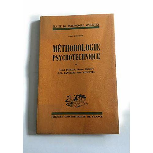 Traité De Psychologie Appliquée : Publié Sous La Direction De Henri Piéron,... Livre 2. Méthodologie Psychotechnique, Par Henri Piéron, Pierre Pichot, J.-M. Faverge Et Jean Stoetzel