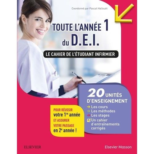 Toute L'année 1 Du D.E.I. Le Cahier De L'étudiant Infirmier - 20 Ue : Les Cours - Les Méthodes - Les Stages - Les Entraînements Corrigés