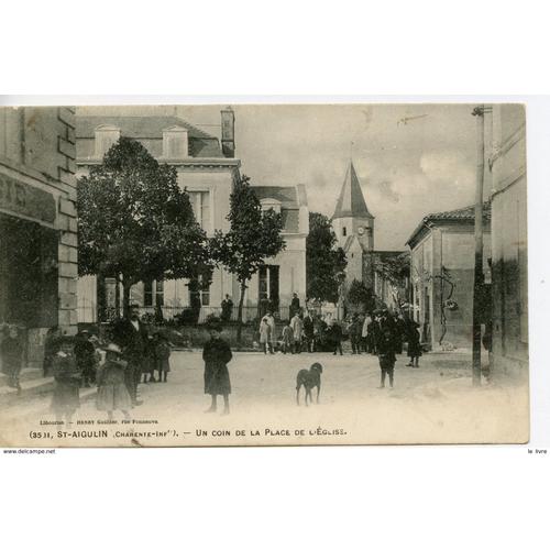 Cpa 17 St-Aigulin. Un Coin De La Place De L Eglise 1906