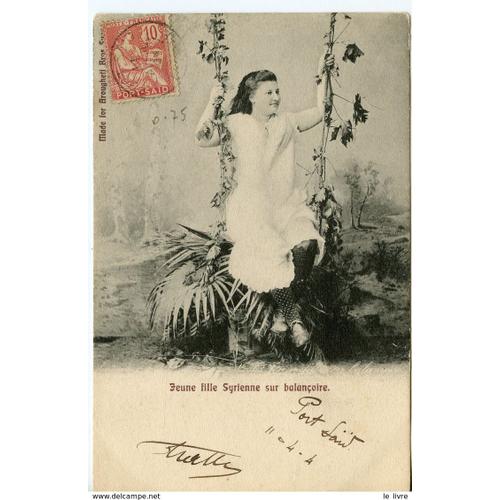 Cpa Jeune Fille Syrienne Sur Balancoire. Envoi Avec Timbre Et Cachet Port-Saïd 1904