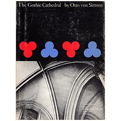 The Gothic Cathedral. Origins Of Gothic Architecture And The Medieval Concept Of Order. Bollingen Series Xlviii. Second Edition