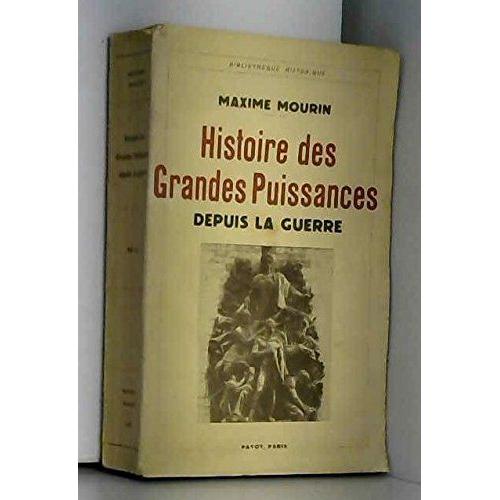 Maxime Mourin. Histoire Des Grandes Puissances Depuis La Guerre