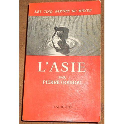 L?Asie - Pierre Gourou - Éditions Hachette - 1964