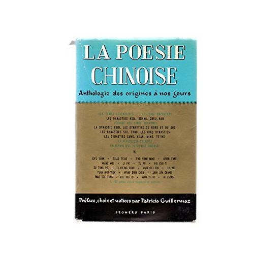 Patricia Guillermaz. La Poésie Chinoise : Anthologie Des Origines À Nos Jours
