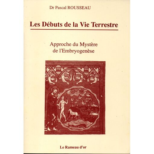Les Débuts De La Vie Terrestre : Approche Du Mystère De L'embryogénèse