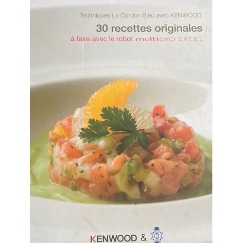 30 Recettes originales - KENWOOD Multipro Excel - Technique cordon bleu