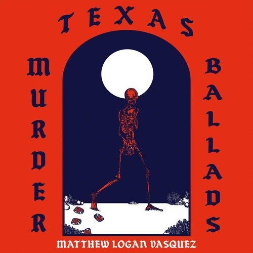 Matthew Logan Vasquez - Texas Murder Ballads [Vinyl Lp]