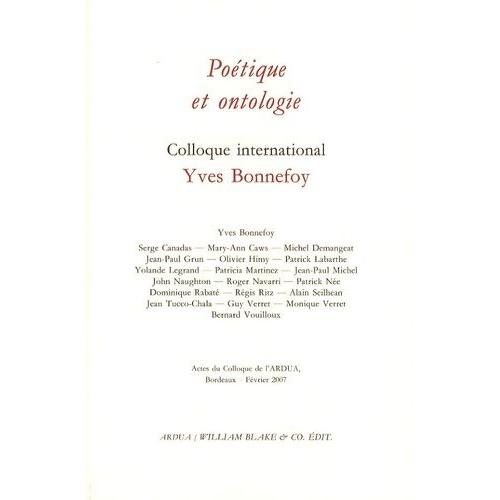 Poétique Et Ontologie - Colloque International Yves Bonnefoy