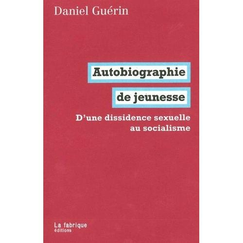 Autobiographie De Jeunesse - D'une Dissidence Sexuelle Au Socialisme