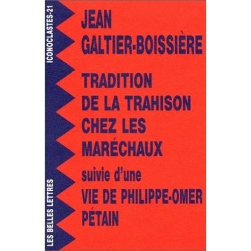 Tradition De La Trahison Chez Les Maréchaux - Suivie D'une Vie De Philippe-Omer Pétain