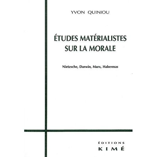 Etudes Matérialistes Sur La Morale - Nietzsche, Darwin, Marx, Habermas