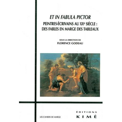 Et In Fabula Pictor - Peintres-Écrivains Au Xxe Siècle : Des Fables En Marge Des Tableaux