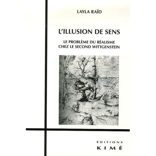 L'illusion De Sens - Le Problème Du Réalisme Chez Le Second Wittgenstein