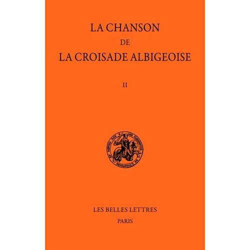 La Chanson De La Croisade Albigeoise - Tome Ii, Le Poème De L¿Auteur Anonyme (1re Partie)