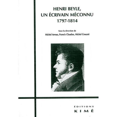 Henri Beyle, Un Écrivain Méconnu (1797-1814)