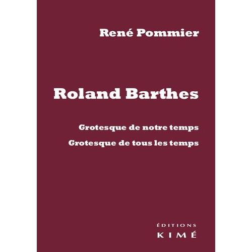 Roland Barthes - Grotesque De Notre Temps, Grotesque De Tous Les Temps
