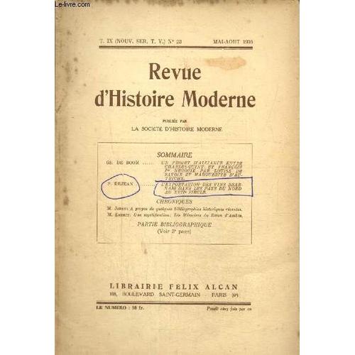 Revue D Histoire Moderne, Tome Iv, N°23 (Mai-Août 1936) : Un Projet D Alliance Entre Charles-Quint Et François Ier Négocié Par Louise De Savoie Et Marguerite D Autriche (Gh. De Boom) / L Exportation(...)