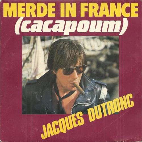 Merde In France (Cacapoum) (Jacques Dutronc) 2'30 / Camisole (Jacques Dutronc) 2'30