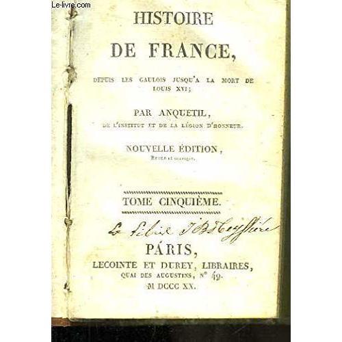 Histoire De France, Depuis Les Gaulois Jusqu'à La Mort De Louis Xvi. Tome 5