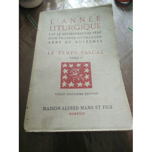 L'année Liturgique. Le Temps Pascal. Tome 1 I