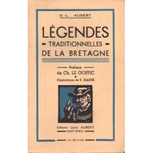 O. L. Aubert. Légendes Traditionnelles De La Bretagne : . Préface De Ch. Le Goffic. Illustrations De E. Daubé. 5e Édition