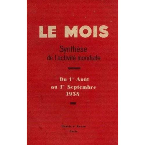 Le Mois, Synthèse De L'activité Mondiale, Du 1er Aout Au 1 Er Septembre 1938