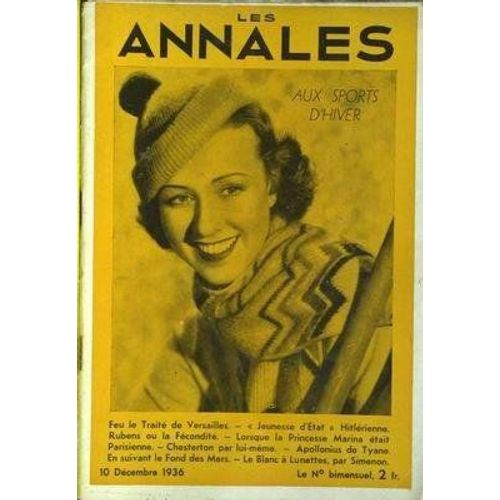 Annales (Les) Du 10-12-1936 Sport D'hiver - Traite De Versailles - Jeunesse D'etat Hitlerienne - Rubens - La Princesse Marina - Chesterton - Apollonius De Tyane - Fond Des Mers - Simenon