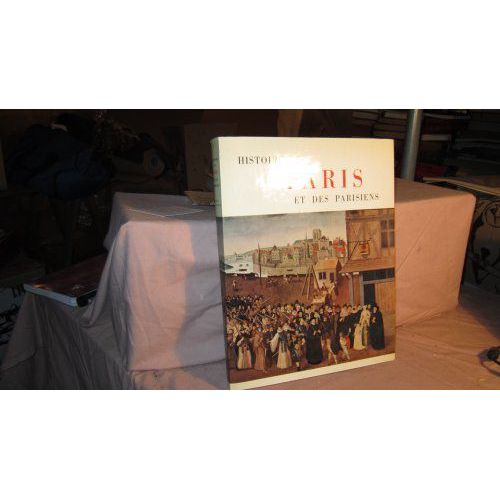 Histoire De Paris Et Des Parisiens.