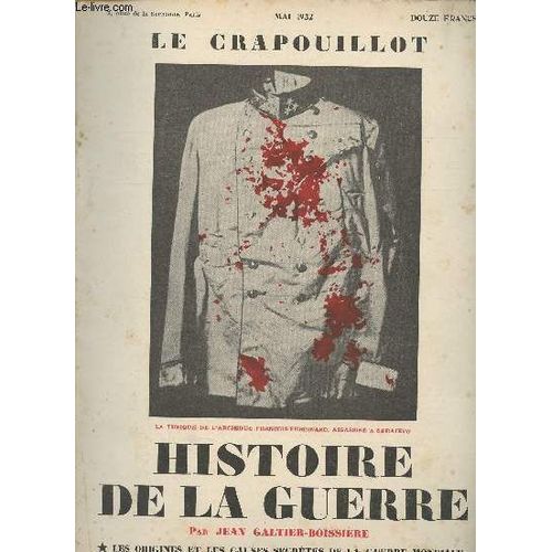 Le Crapouillot - Mai Et Août 1932 - Histoire De La Guerre Par Jean Galtier-Boissière - 1. Les Origines Et Les Causes Secrètes De La Guerre Mondiale - 2. Charleroi - La Retraite - La Marne - Les(...)