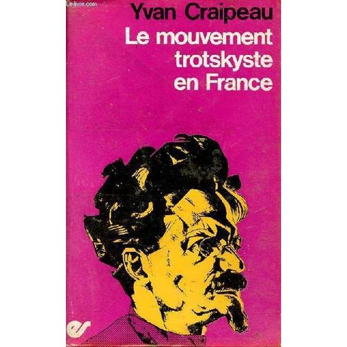 Le Mouvement Trotskyste En France - Des Origines Aux Enseignements De Mai 68.