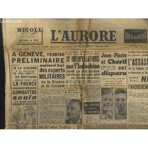 L Aurore 13e Année N°3023 Mardi 1er Juin 1954. Sommaire : A Genève Réunion Préliminaire Des Experts Militaires De La France Et Du Vietminh - Si La Guerre À La Chinoise Se Rallumait... Les Américains(...)