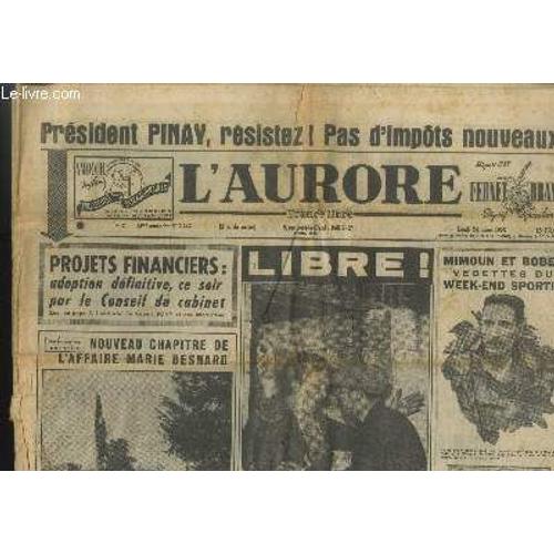 L Aurore 11e Année N°2342 Lundi 24 Mars 1952. Sommaire : Président Pinay, Résistez ! Pas D Impôts Nouveaux ! Projets Financiers : Adoption Définitive Ce Soir Par Le Conseil De Cabinet - Mimoun Et(...)