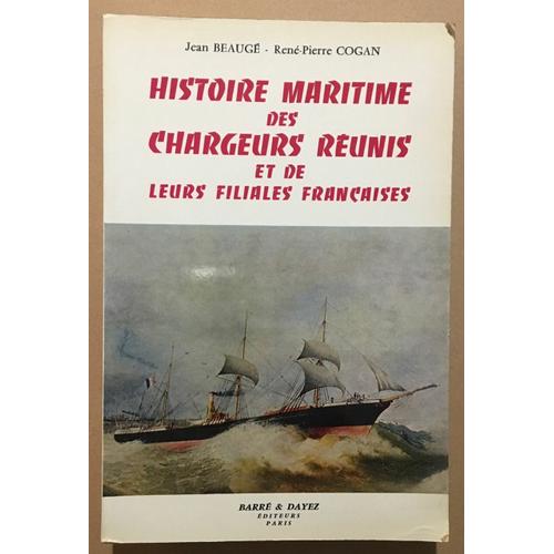 Histoire Maritime Des Chargeurs Réunis Et De Leurs Filiales Françaises