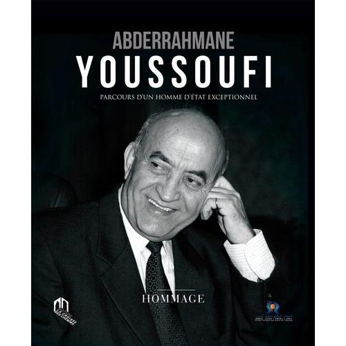 Abderrahmane Youssoufi : Parcours D'un Homme D'état Exceptionnel