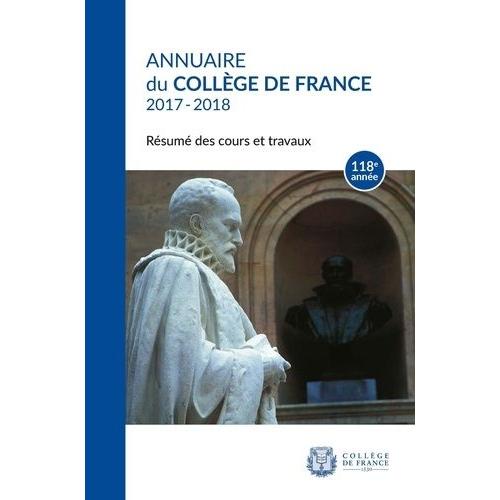 Annuaire Du Collège De France 2017-2018 - Résumé Des Cours Et Travaux