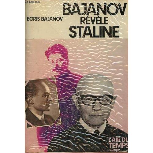 Bajanov Révèle Staline - Souvenirs D Un Ancien Secrétaire De Staline - Collection L Air Du Temps.