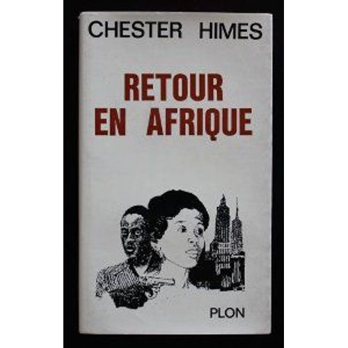 Chester Himes. Retour En Afrique : Back To Africa. Traduit De L'américain Par Pierre Sergent